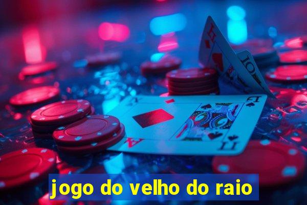 jogo do velho do raio